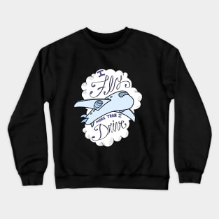 FlyMoreThanIDrive Crewneck Sweatshirt